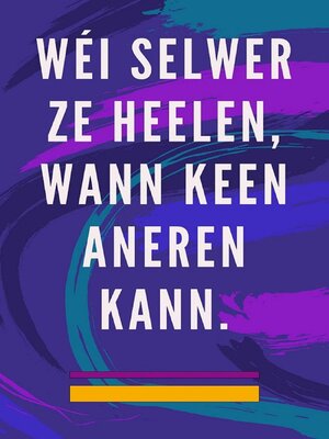 cover image of Wéi Selwer ze Heelen, Wann Keen Aneren Kann.